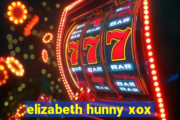 elizabeth hunny xox